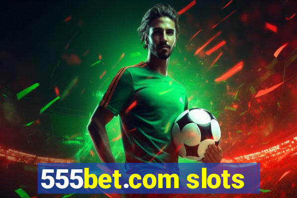 555bet.com slots